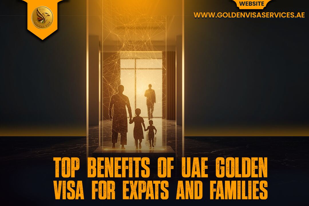 UAE Golden Visa Benefits 2025 for Expats