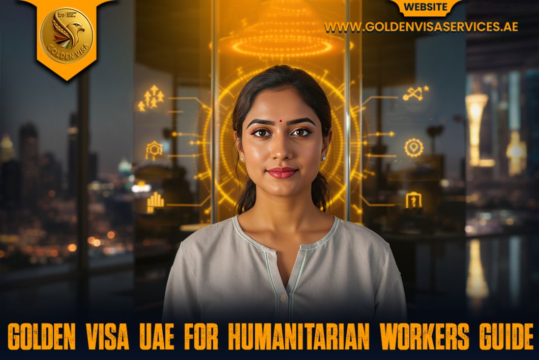 Golden Visa UAE for Humanitarian Workers Guide