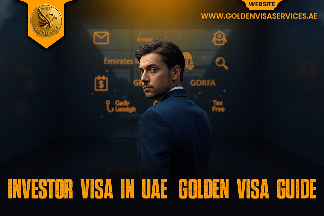 Investor Visa in UAE: Golden Visa 2025 Guide