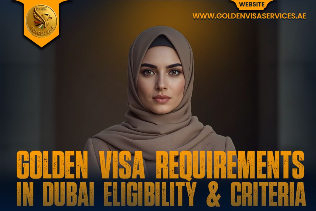 30 Golden Visa Requirements in Dubai 2026 Eligibility & Criteria