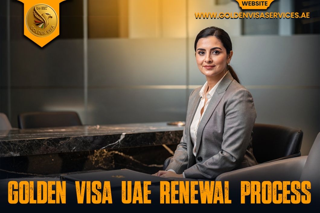 Golden Visa UAE Renewal Process