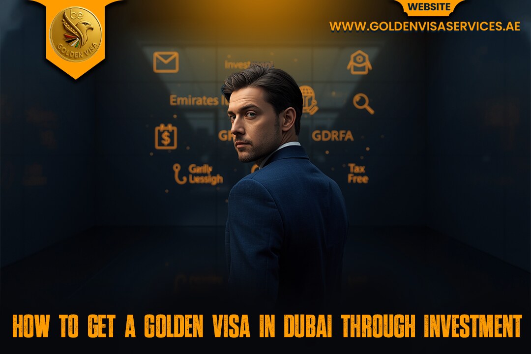 How to Get a Golden Visa in Dubai Through Investment