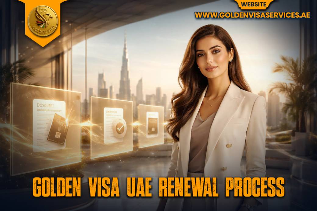 Golden Visa UAE Renewal Process