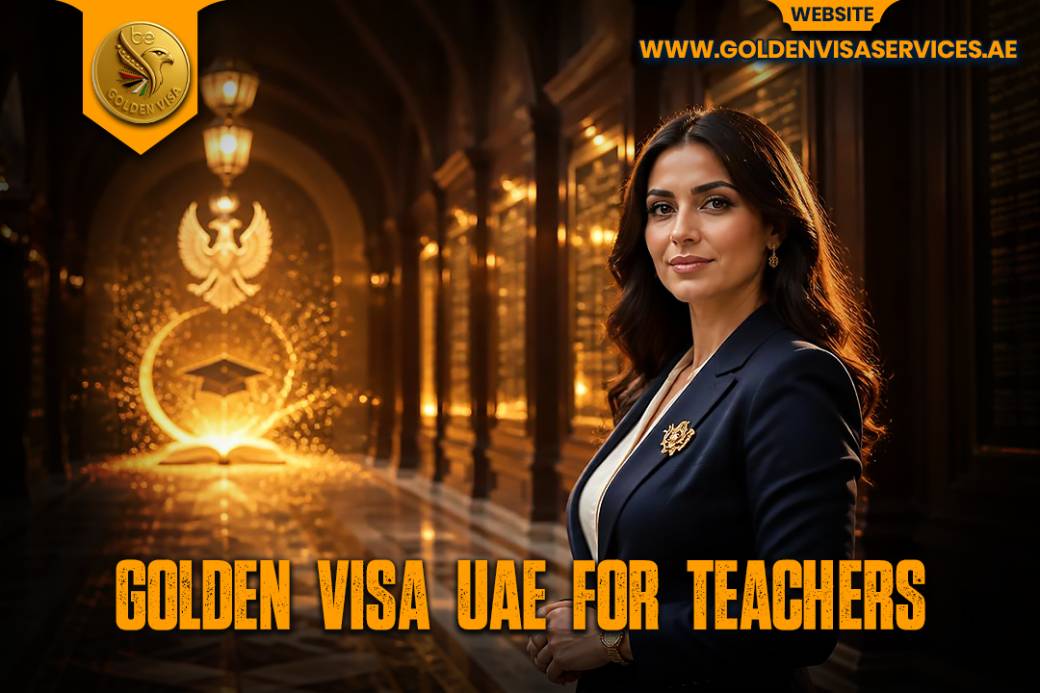 Golden Visa UAE for Teachers Process, Cost & Eligibility Explained.jpg