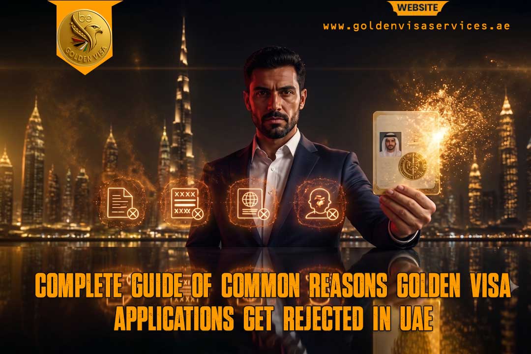 Common Reasons Golden Visa Applications Get Rejected in UAE